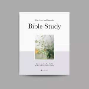 The Good and Beautiful Bible Study