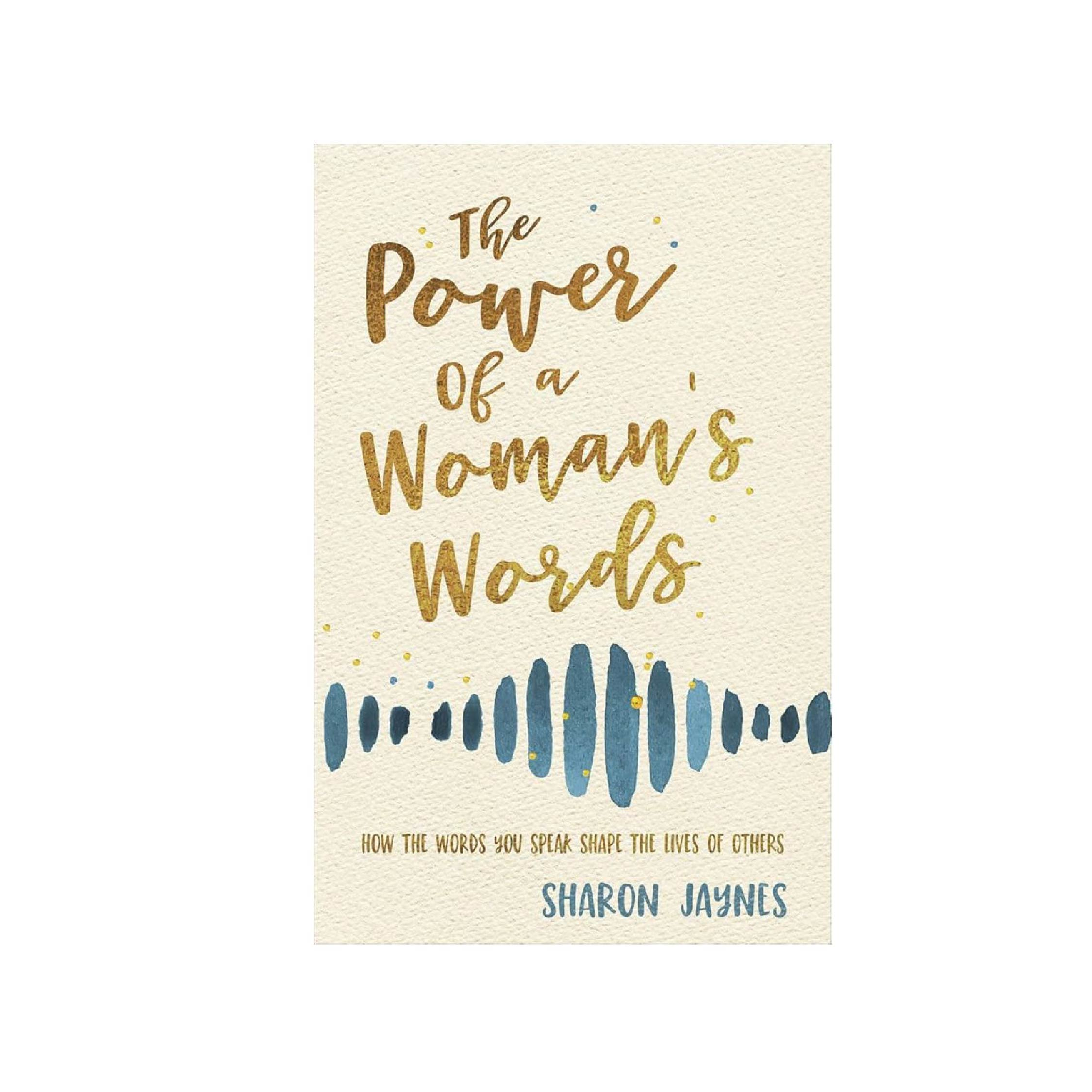 The Power of a Woman’s Words – by Sharon Jaynes
