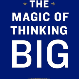 The Magic of Thinking Big  – David J. Schwartz, Ph.D.
