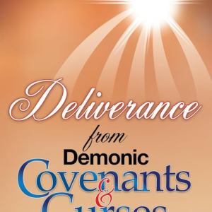 Deliverance from Demonic Covenants & Curses
