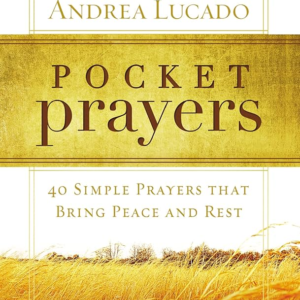 Pocket Prayers: 40 Simple Prayers that Bring Peace and Rest